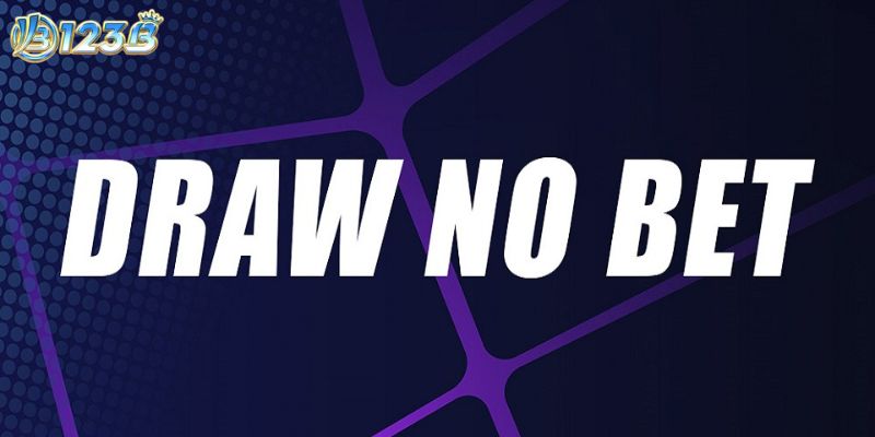 Ý nghĩa của tỷ lệ kèo draw no bet là như thế nào